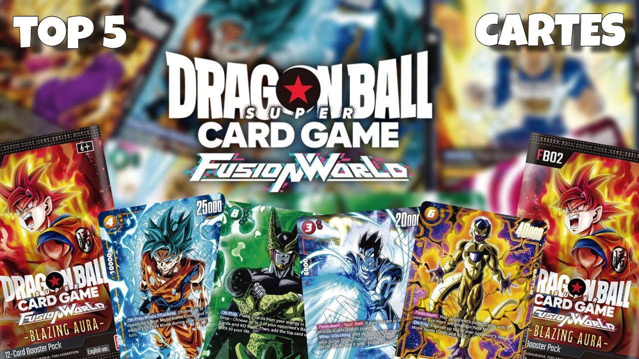 TOP 5 DES MEILLEURS CARTES DE FB02 BLAZING AURA  -  DRAGON BALL SUPER CARD GAME FUSION WORLD