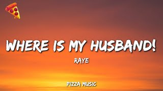 RAYE - WHERE IS MY HUSBAND! (Lyrics)
