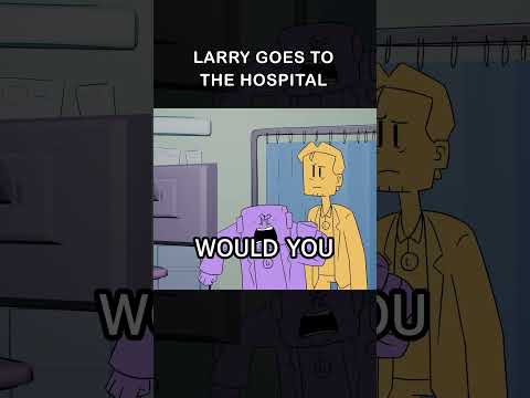 Larry Goes To The Hospital #animation #shorts