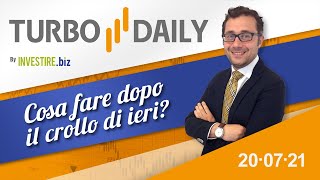 Turbo Daily 20.07.2021 - Cosa fare dopo il crollo di ieri
