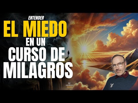 ¿Cómo Deshacer el Miedo Con Un Curso de Milagros? Descubre el Secreto para Vivir sin Ansiedad"