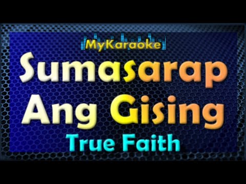 SUMASARAP ANG GISING – Karaoke version in the style of TRUE FAITH