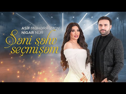 Asif Məhərrəmov & Nigar Nur - Səni Səhv Seçmişəm (2025) @NigarNurOfficial