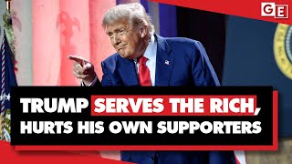 How's Trump's policies hurt his own MAGA supporters - and serve rich elites