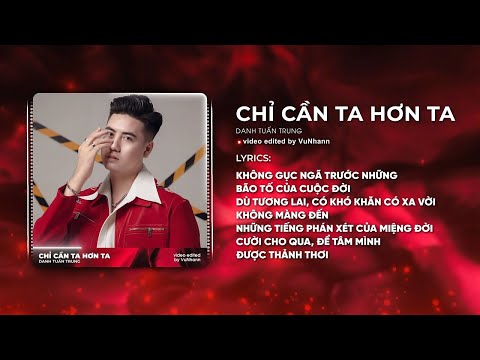 CHỈ CẦN TA HƠN TA (REMIX VER 1) - DANH TUẤN TRUNG l Không gục ngã trước những bão tố của cuộc đời
