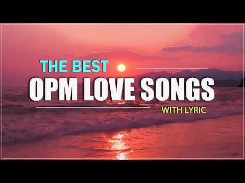 THE BEST OPM LOVE SONGS 2024 (Lyrics) Non-stop Opm Old Love Songs Collection