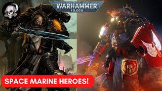 40K LORE - SPACE MARINE HEROES!