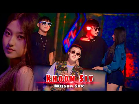 Khoom Siv - Nujsua SPX [ Full song_MV 2024-2025 ]