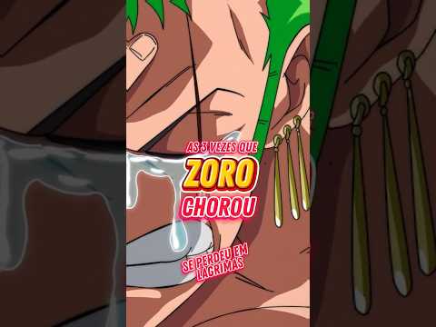 O ZORO s贸 CHOROU 3 vez!
