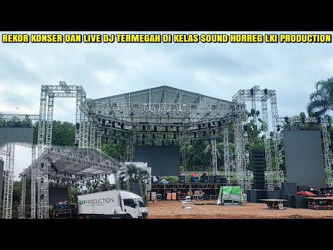 Rekor konser & live dj terbesar pertama di kelas sound horreg, panggung megah LKI sudah ready