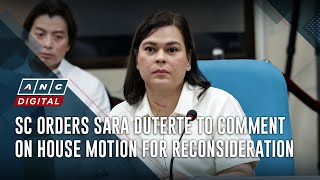 SC orders Sara Duterte to comment on House motion for reconsideration | ANC