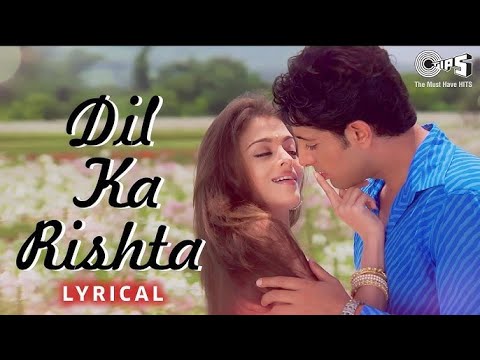 Dil Ka Rishta Lyrical |Dil Ka Rishta | Aishwariya Rai, Arjun Rampal, Priyanshu | Romantic Hindi Song