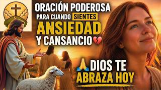 ORACIÓN PODEROSA PARA CUANDO SIENTES ANSIEDAD Y CANSANCIO 💔🙏 DIOS TE ABRAZA HOY