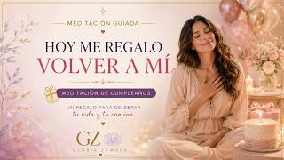 Hoy me regalo volver a mí | Meditación de cumpleaños para agradecer y confiar