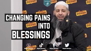 Changing Pains into Blessings - Abu Bakr Zoud