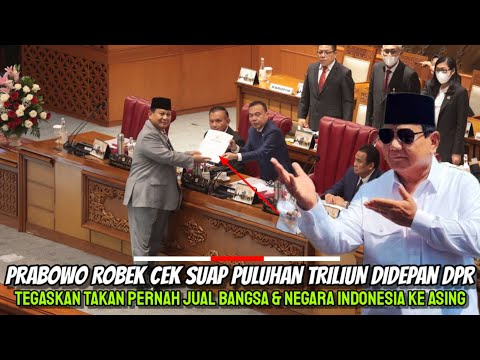 Prabowo ROBEK Cek Suap Puluhan Triliun Didepan DPR! Tegaskan Takan Jual Bangsa Indonesia Ke Asing!