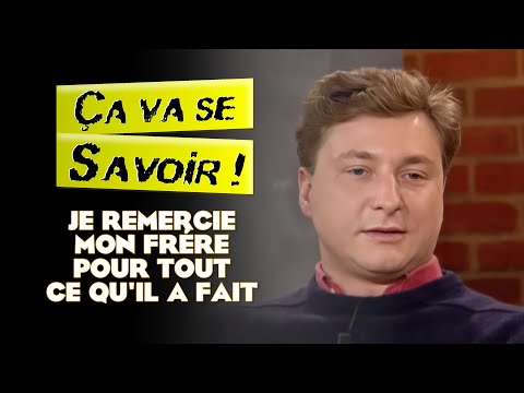 Je remercie mon frère pour tout ce qu'il a fait - Ça va se savoir !