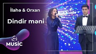 İlahə Rüstəmova & Orxan Hüseynli - Dindir məni