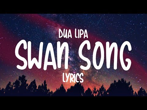 Dua Lipa - Swan Song (Lyrics)