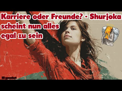 Shurjoka ist nun alles egal