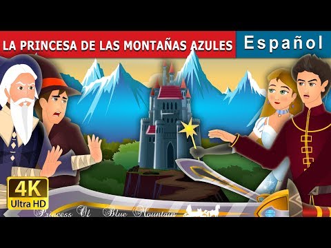LA PRINCESA DE LAS MONTAÑAS AZULES | Princess of the Blue Mountain | Cuentos De Hadas Españoles
