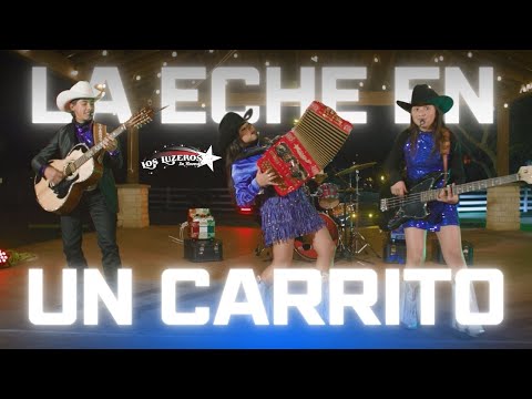 Los Luzeros de Rioverde - La Eche En Un Carrito (Video Oficial)