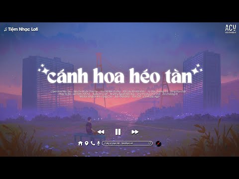 Cánh Hoa Héo Tàn - Có Lẽ Em Đã Không Còn Nước Mắt TikTok, Nếu Em Muốn Chia Tay, Hoa Nở Bên Đường