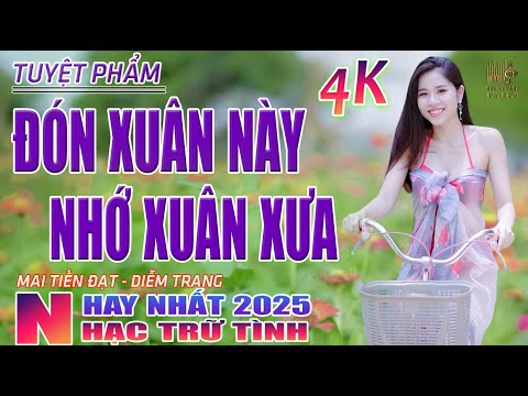 Đón Xuân Này Tôi Nhớ Xuân Xưa, Mùa Xuân Đó Có Em🛑Nhạc Trữ Tình Hay Nhất 2025-Lk Bolero Nhạc Vàng Xưa