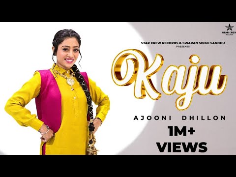 KAJU |  Ajooni Dhillon | New Punjabi Song  2025 | Latest Punjabi Song | Star Crew Records