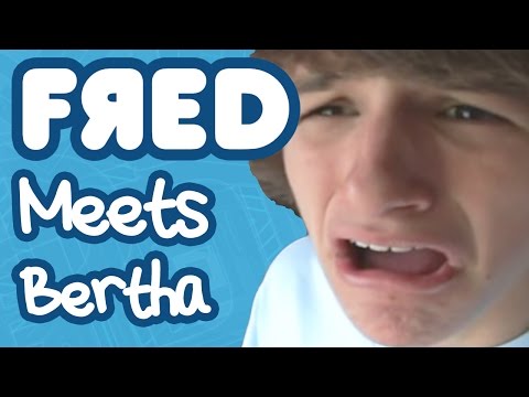 Fred Meets Bertha