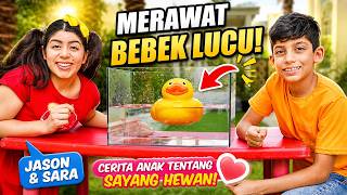 Jason dan Sara Merawat Bebek Lucu 🦆 Cerita Anak tentang Sayang Hewan!