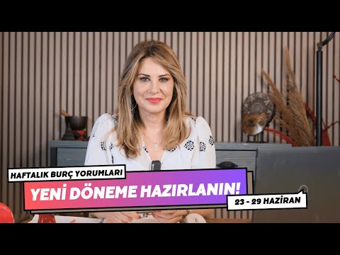 YENİ DÖNEME HAZIRLANIN! - 23 - 29 Haziran Haftalık Burç Yorumları - Hande Kazanova ile Astroloji
