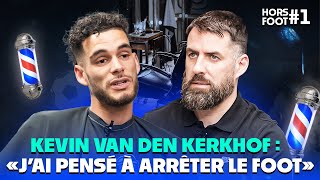 MENSONGE, GALÈRES, FOLIE DE L'ALGERIE 🇩🇿, LIGUE 1, RENCONTRE AVEC KEVIN VAN DE KERKHOF | HORS FOOT#1
