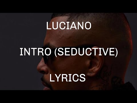 LUCIANO - INTRO (SEDUCTIVE) | LYRICS