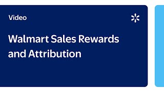 Seller Academy: Walmart Sales Rewards and Attribution