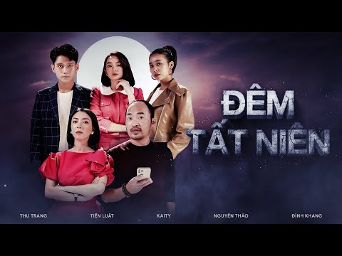 ĐÊM TẤT NIÊN | Thu Trang, Tiến Luật, Kaity Nguyễn, Nguyên Thảo, Đình Khang