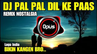 DJ PAL PAL DIL KE PAAS - LAGU INDIA | Remix Nostalgia - DJ Opus