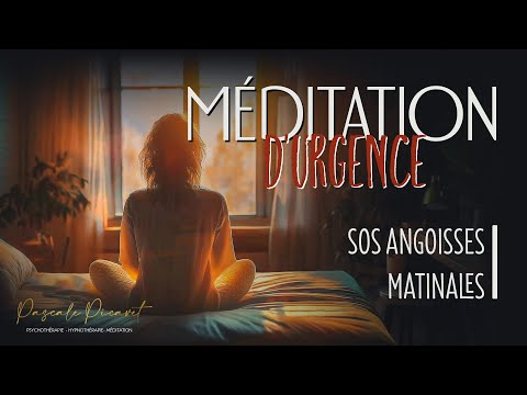 Méditation d'urgence : SOS Angoisses Matinales