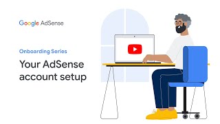 AdSense Onboarding Video Series: Your AdSense account setup