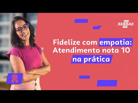 Atendimento nota 10: como fidelizar clientes e resolver conflitos com empatia | Carolina Ribeiro