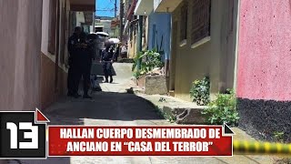 Hallan cuerpo desmembrado de anciano en “Casa del Terror”