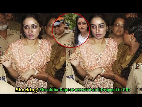 Shraddha Kapoor got arrested and Dragged to CBI for Fraud For Jewelry business by Mumbai Police