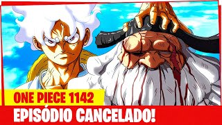 ONE PIECE EPISÓDIO 1142 CANCELADO! 😱 ENTENDA!