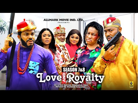 LOVE AND ROYALTY (SEASON 7&8) -2024LATEST NIGERIAN NOLLYWOOD MOVIE
