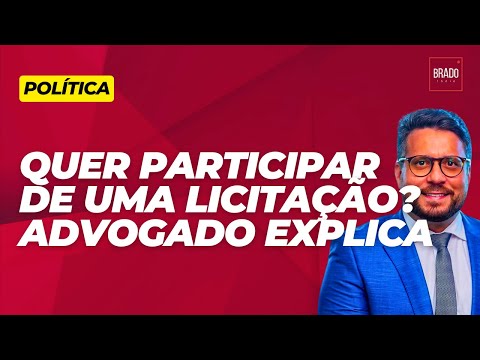 QUER PARTICIPAR DE UMA LICITAÇÃO? ADVOGADO EXPLICA