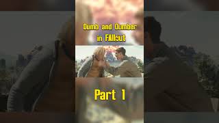 Dumb and Dumber in Fallout Part 1