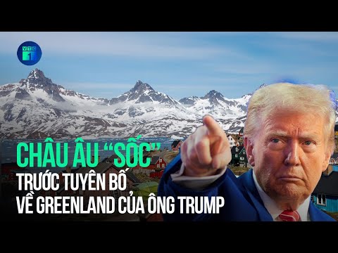 Châu Âu “sốc” trước tuyên bố về Greenland của ông Trump | VTC1