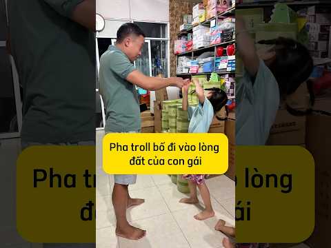 Pha troll bố đi vào lòng đất của con gái 😂. #tiemnhasoc #funny #haihuoc #troll #short