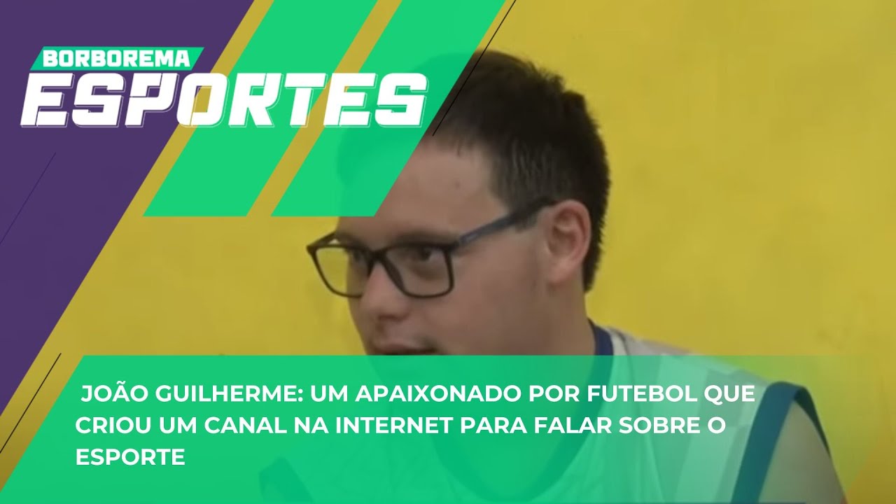 João Guilherme : um apaixonado por futebol que criou um canal na internet para falar sobre o esporte