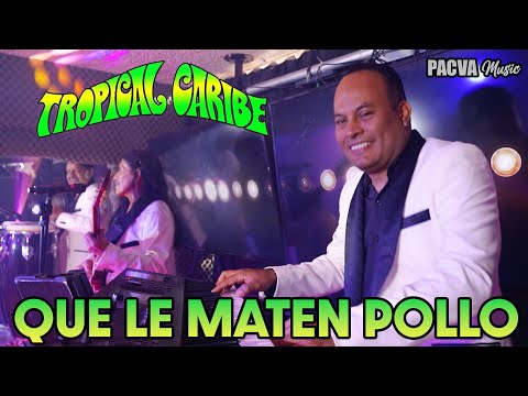 QUE LE MATEN POLLO - TROPICAL CARIBE (LIVE SESSION 2024)